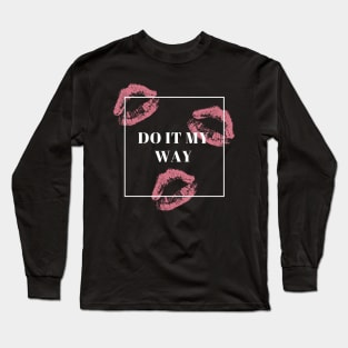 Do it my way Long Sleeve T-Shirt